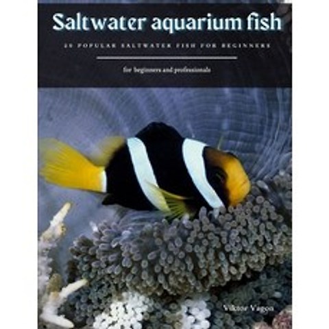 Saltwater aquarium fish: 20 Popular Saltwater Fish for Beginners Paperback, Independently Published, English, 9798701233353