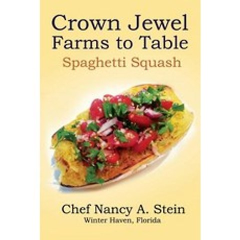 (영문도서) Spaghetti Squash: Crown Jewel - Farms to Table Paperback, Independently Published, English, 9781095579022