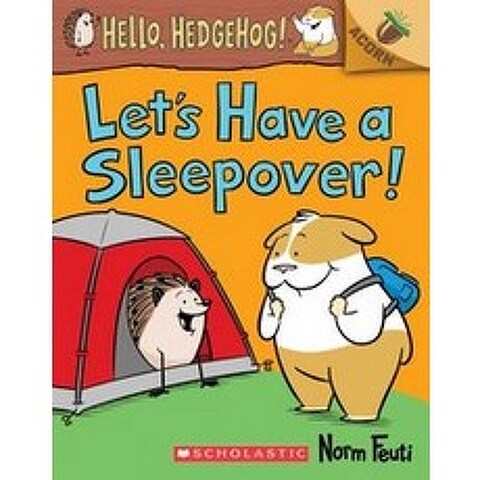Lets Have a Sleepover!:An Acorn Book (Hello Hedgehog! #2) Volume 2, Scholastic Inc.