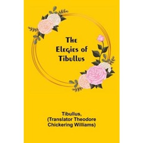 (영문도서) The Elegies of Tibullus Paperback, Alpha Edition, English, 9789354597022