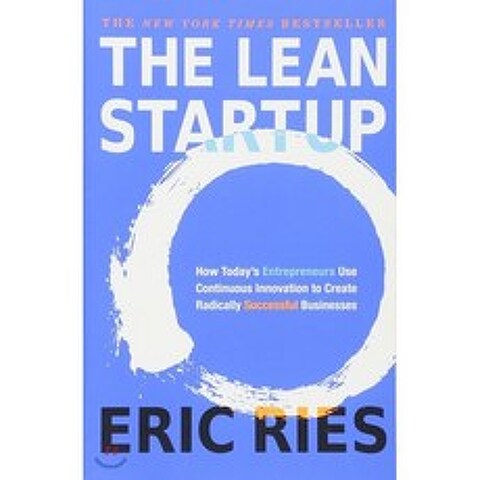 The Lean Startup : How Todays Entrepreneurs Use Continuous Innovation to Create Radica..., Broadway Books