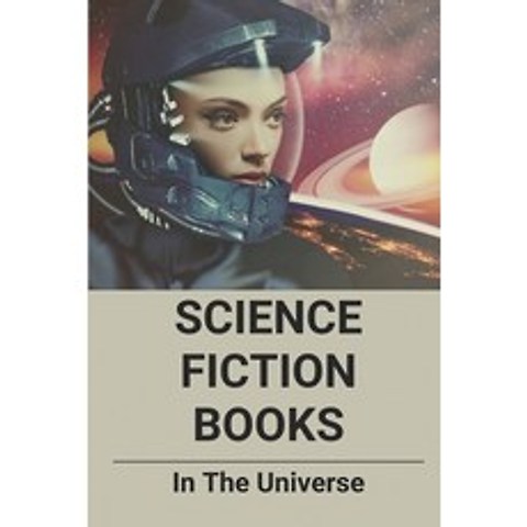 (영문도서) Science Fiction Books: In The Universe: Universe Novel Paperback, Independently Published, English, 9798519251969