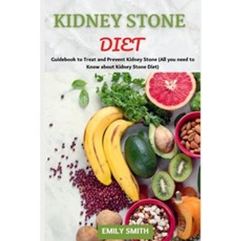 (영문도서) Kidney Stone Diet: Guidebook to Treat and Prevent Kidney Stone (All you need to Know about Ki... Paperback, Independently Published, English, 9798518353299