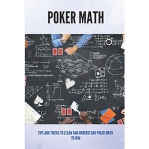 (영문도서) Poker Math: Tips And Tricks To Learn And Understand Poker Math To Win: Poker Basic Strategy Paperback, Independently Published, English, 9798503151138
