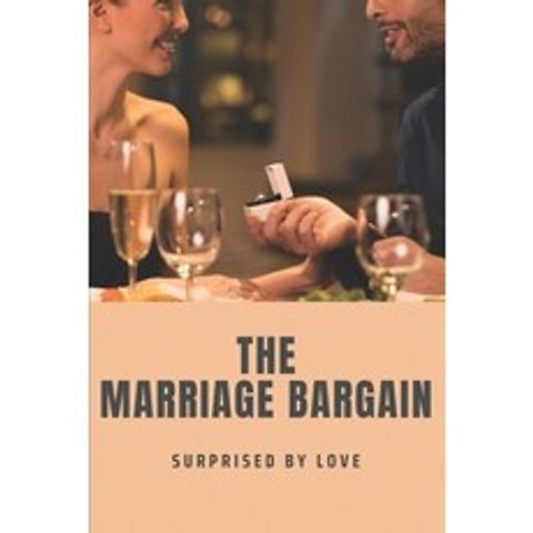 (영문도서) The Marriage Bargain: Surprised By Love: Short Romantic Love Stories Paperback, Independently Published, English, 9798503591583