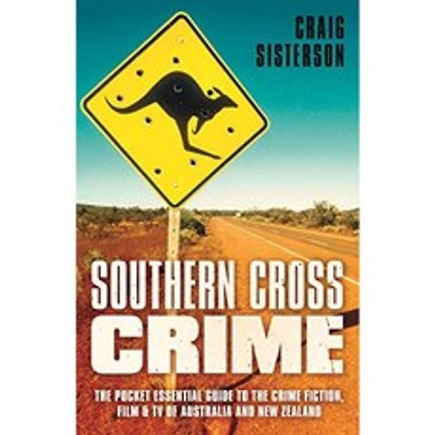 Southern Cross Crime : 호주와 뉴질랜드의 범죄 소설 영화 및 TV에 대한 포켓 필수 가이드, 단일옵션