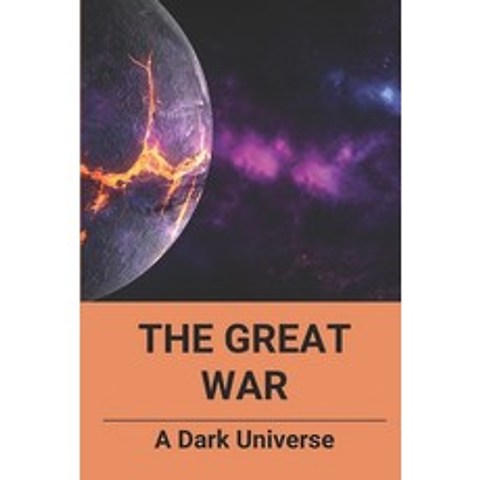 (영문도서) The Great War: A Dark Universe: Science Fiction Series Paperback, Independently Published, English, 9798519258852