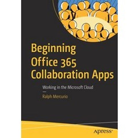 Beginning Office 365 Collaboration Apps: Working in the Microsoft Cloud Paperback, Apress