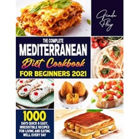 (영문도서) Mediterranean Diet Cookbook for Beginners: 1000 Days Quick & Easy Irresistible Recipes for L... Paperback, Independently Published, English, 9798516743467