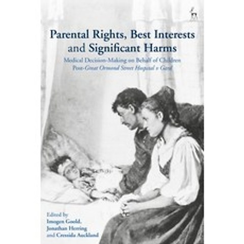 Parental Rights Best Interests and Significant Harms: Medical Decision-Making on Behalf of Children... Paperback, Hart Publishing, English, 9781509952182