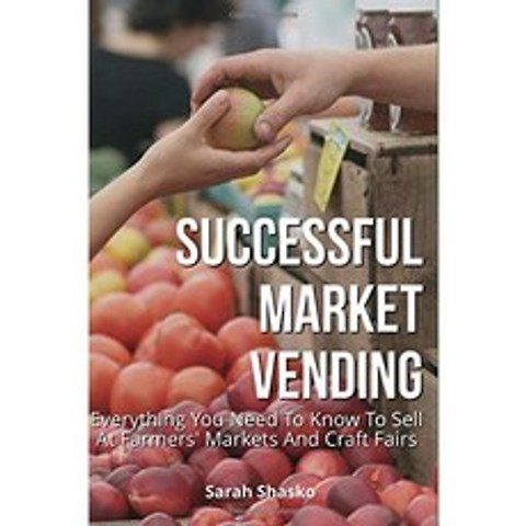 성공적인 시장 판매 : 농산물 시장 및 공예 박람회에서 판매하기 위해 알아야 할 모든 것, 단일옵션