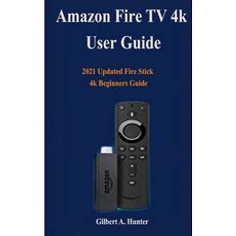 (영문도서) Amazon Fire TV Stick User Guide: 2021 Updated Fire Stick 4k Beginners Guide Paperback, Independently Published, English, 9798505336137