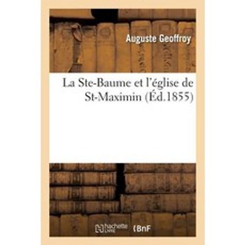 La Ste-Baume Et LEglise de St-Maximin Paperback, Hachette Livre Bnf
