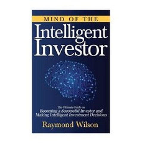 (영문도서) Mind of the Intelligent Investor: The Ultimate Guide on Becoming a Successful Investor and Making Inte..., Createspace Independent Publishing Platform