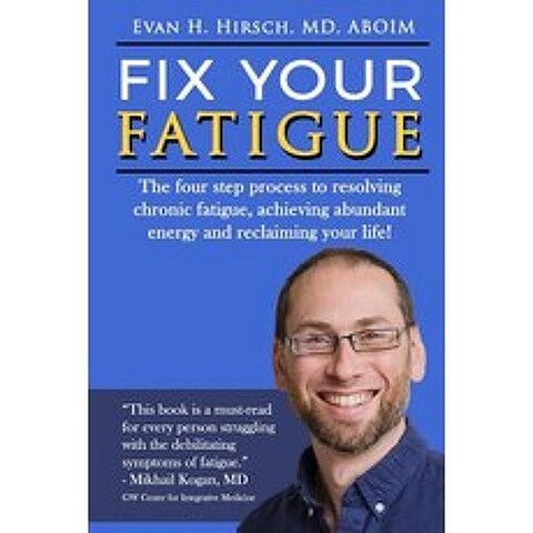 Fix Your Fatigue: The Four Step Process to Resolving Chronic Fatigue Achieving Abundant Energy and Re..., Createspace Independent Publishing Platform