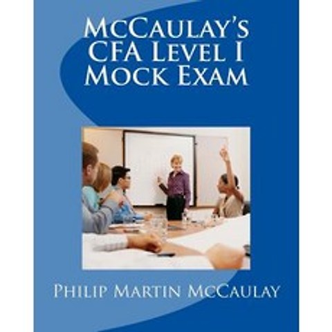 McCaulays Cfa Level I Mock Exam Paperback, Createspace Independent Publishing Platform