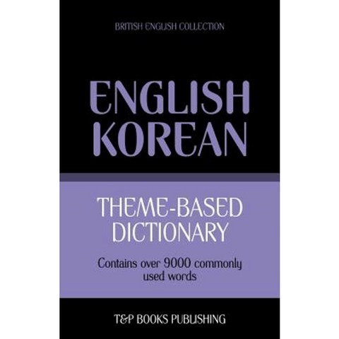 Theme-Based Dictionary British English-Korean - 9000 Words Paperback, T&p Books
