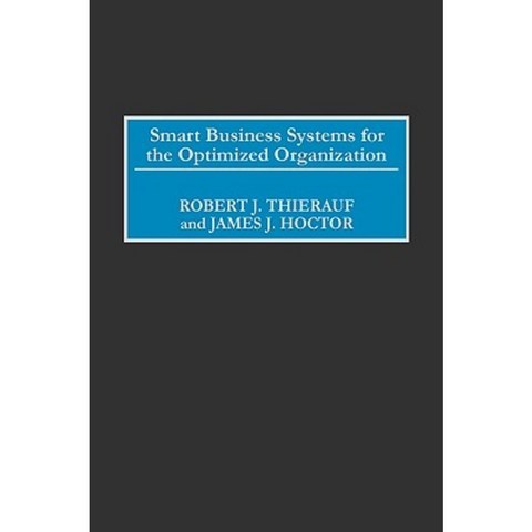 Smart Business Systems for the Optimized Organization Hardcover, Praeger Publishers