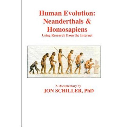 Human Evolution: Neanderthals & Homosapiens Paperback, Createspace Independent Publishing Platform