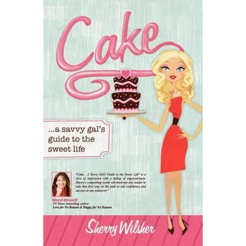 Cake: A Savvy Gals Guide to the Sweet Life Paperback, Tag Publishing LLC