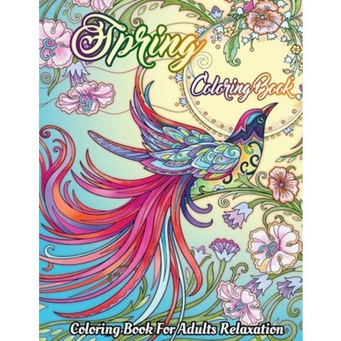 Spring Coloring Book For Adults: Featuring Spring Gardening Blooming Flowers Scenes Cuter Animals A... Paperback, Independently Published, English, 9798728311447