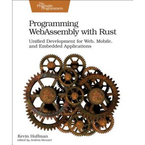 Programming Webassembly with Rust Unified Development for Web Mobile and Embedded Applications, Pragmatic Bookshelf