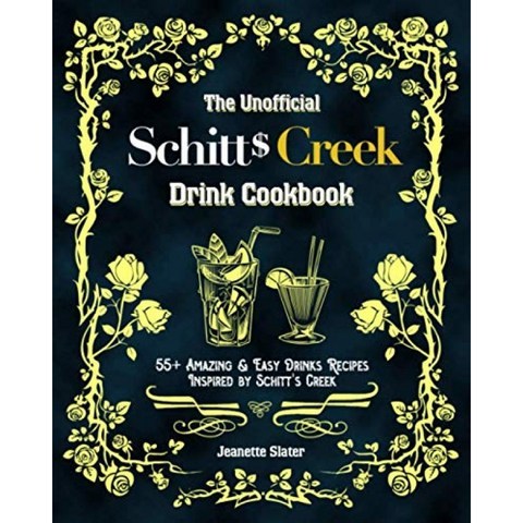 비공식 Schitt s Creek 음료 요리 책 : Schitt s Creek에서 영감을받은 55 가지 이상의 놀랍고 간편한, 단일옵션
