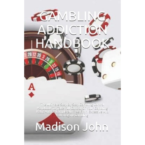 (영문도서) Gambling Addiction Handbook: The Ultimate Step By Step Gambling Control Handbook To Take Full... Paperback, Independently Published, English, 9798512238875