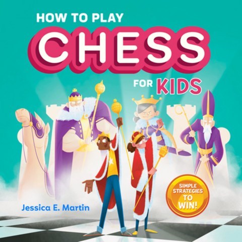 (영문도서) How to Play Chess for Kids: Simple Strategies to Win Paperback, Rockridge Press, English, 9781641526920