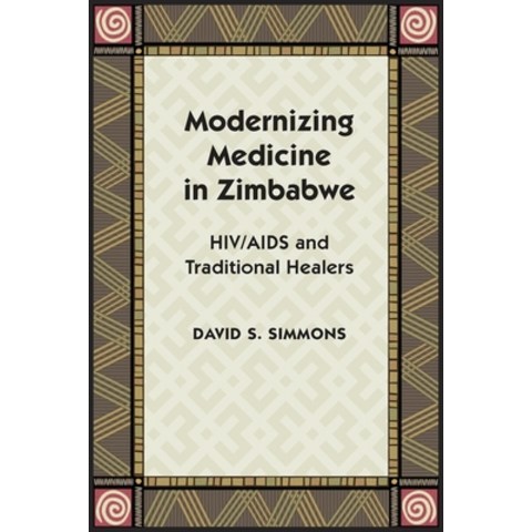 (영문도서) Modernizing Medicine in Zimbabwe: Hiv/AIDS and Traditional Healers Hardcover, Vanderbilt University Press, English, 9780826518071