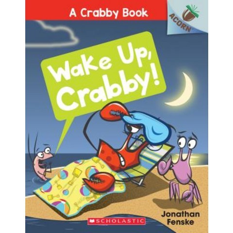 (영문도서) Wake Up Crabby!: An Acorn Book (a Crabby Book #3) Volume 3: An Acorn Book Paperback, Scholastic Inc.