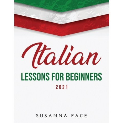 (영문도서) Italian Lessons for Beginners 2021 Paperback, Susanna Pace, English, 9781008962767