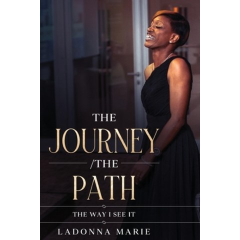 (영문도서) The Journey /The Path: The Way I See It Paperback, Ladonna Marie Books, English, 9781637523698