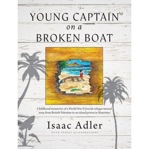 (영문도서) Young Captain on a Broken Boat: Childhood memories of a World War II Jewish refugee turned aw... Hardcover, Zaccmedia, English, 9781911211747