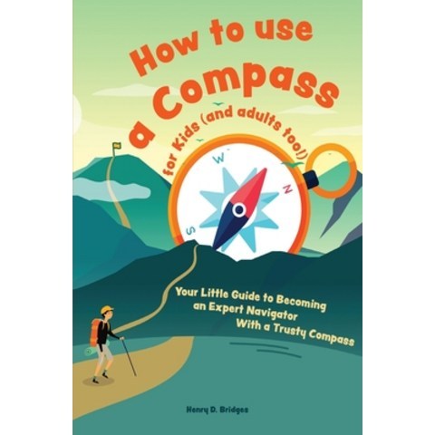 (영문도서) How to use a compass for kids (and adults too!): Your Little Guide to Becoming an Expert Navi... Paperback, Admore Publishing, English, 9783967720778