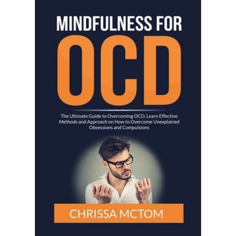 (영문도서) Mindfulness for OCD: The Ultimate Guide to Overcoming OCD Learn Effective Methods and Approa... Paperback, Zen Mastery Srl, English, 9786069837207