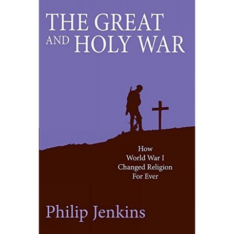위대하고 거룩한 전쟁 : 1 차 세계 대전이 종교를 영원히 바꾸는 방법 : 1 차 세계 대전이 종교를 영원히, 단일옵션