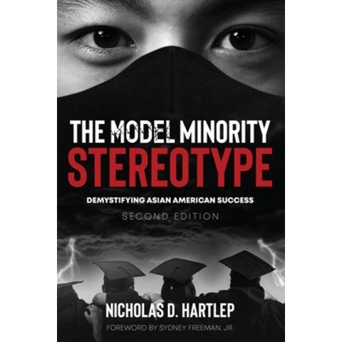 The Model Minority Stereotype: Demystifying Asian American Success Second Edition Paperback, Information Age Publishing, English, 9781648024771