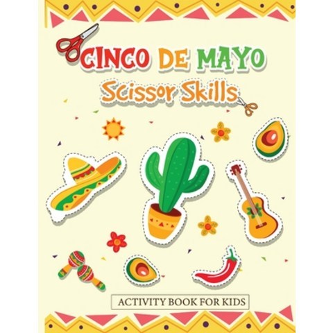 (영문도서) Cinco de Mayo Scissor Skills Activity Book for Kids: Cut and Paste the Famous Items for Mexico Paperback, Century Books, English, 9787845011187