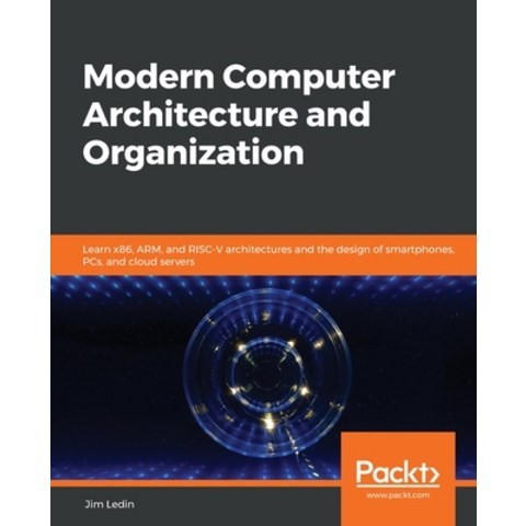 Modern Computer Architecture and Organization: Learn x86 ARM and RISC-V architectures and the desi... Paperback, Packt Publishing