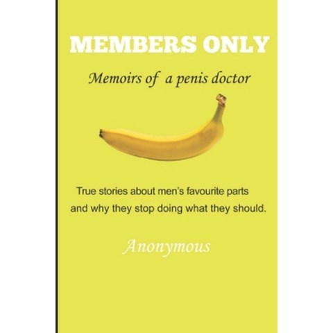 Members Only - Memoirs of a penis doctor: True stories about mens favourite parts and why they stop... Paperback, Independently Published, English, 9798741365939