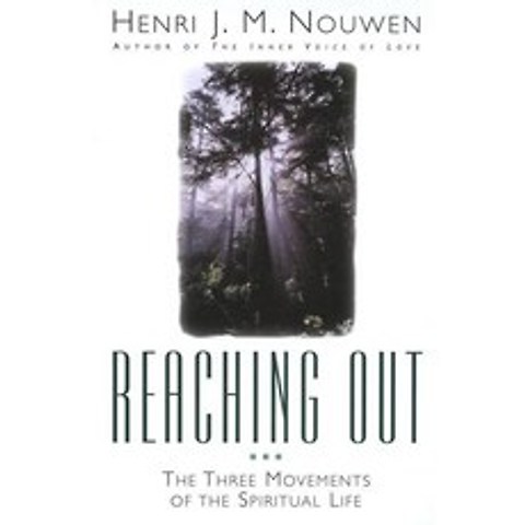 Reaching Out: The Three Movements of the Spiritual Life, Image Books