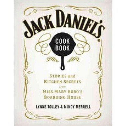 Jack Daniels Cookbook: Stories and Kitchen Secrets from Miss Mary Bobos Boarding House, Thomas Nelson Inc