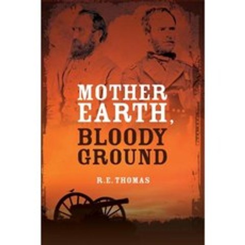 Mother Earth Bloody Ground: A Novel of the Civil War and What Might Have Been Paperback, Black Gold Media