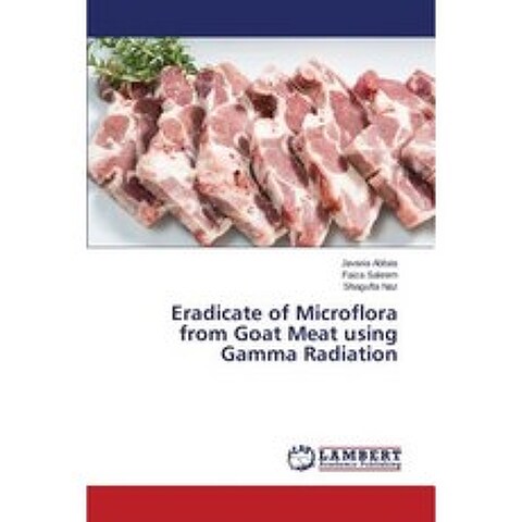 Eradicate of Microflora from Goat Meat Using Gamma Radiation Paperback, LAP Lambert Academic Publishing