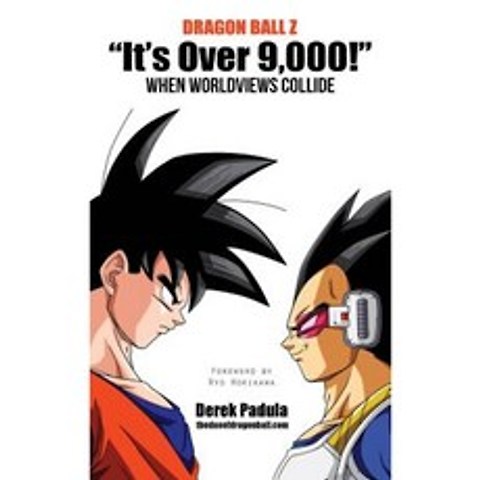 Dragon Ball Z Its Over 9 000! When Worldviews Collide Hardcover, Derek Padula