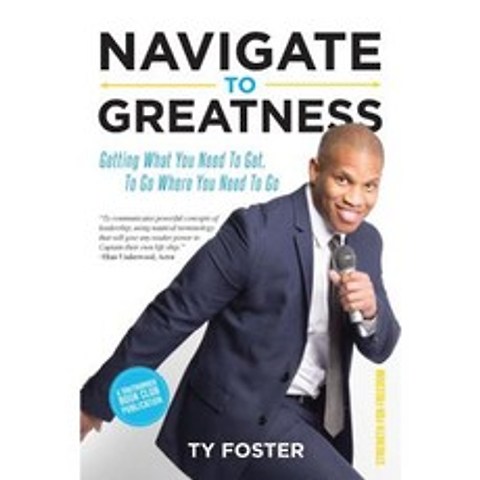 Navigate to Greatness: Getting What You Need to Get to Go Where You Need to Go Paperback, Tyrone Foster