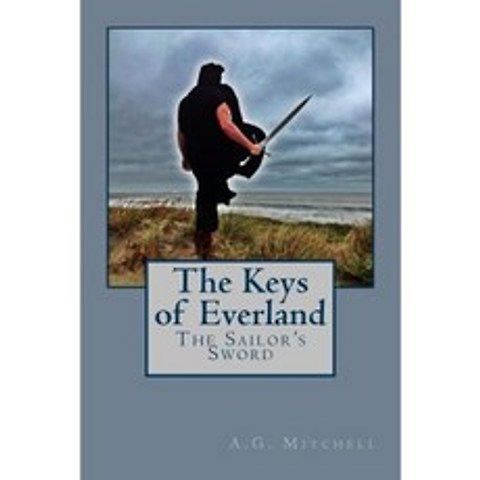 The Keys of Everland: The Sailors Sword Paperback, Createspace
