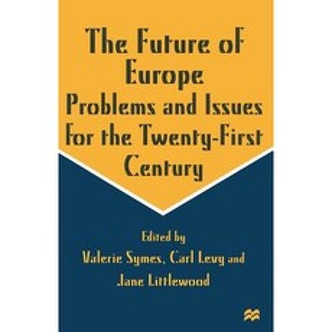 The Future of Europe: Problems and Issues for the Twenty-First Century Paperback, Palgrave MacMillan
