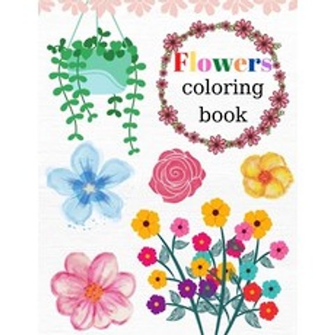 (영문도서) Flowers Coloring Book: World of Flowers Activity Book With Flowers 35 Inspiring And Beautiful Flor... Paperback, H. Elliott, English, 9780316862394